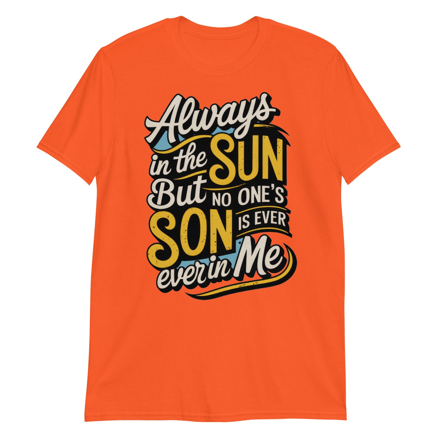 Always in the Sun-T-Shirts-Swish Embassy