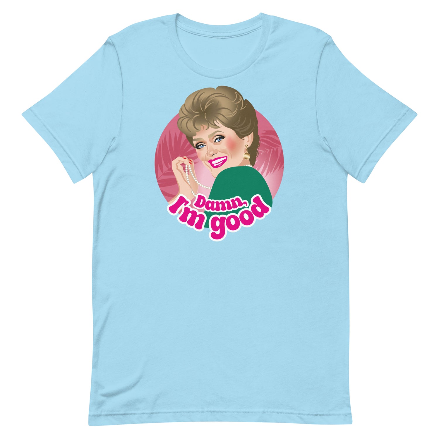 Damn I'm Good-T-Shirts-Swish Embassy