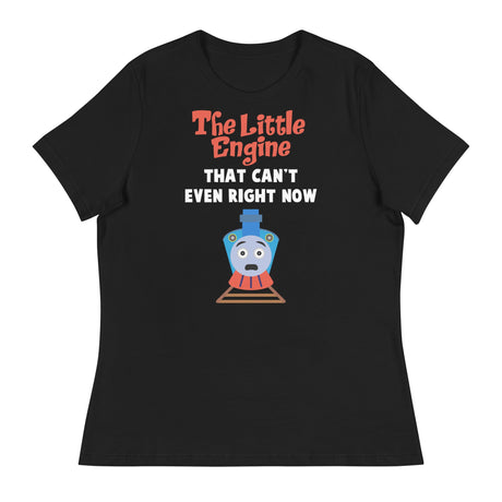 Little Engine That Can't Even (Women's Relaxed T-Shirt)-Women's T-Shirts-Swish Embassy