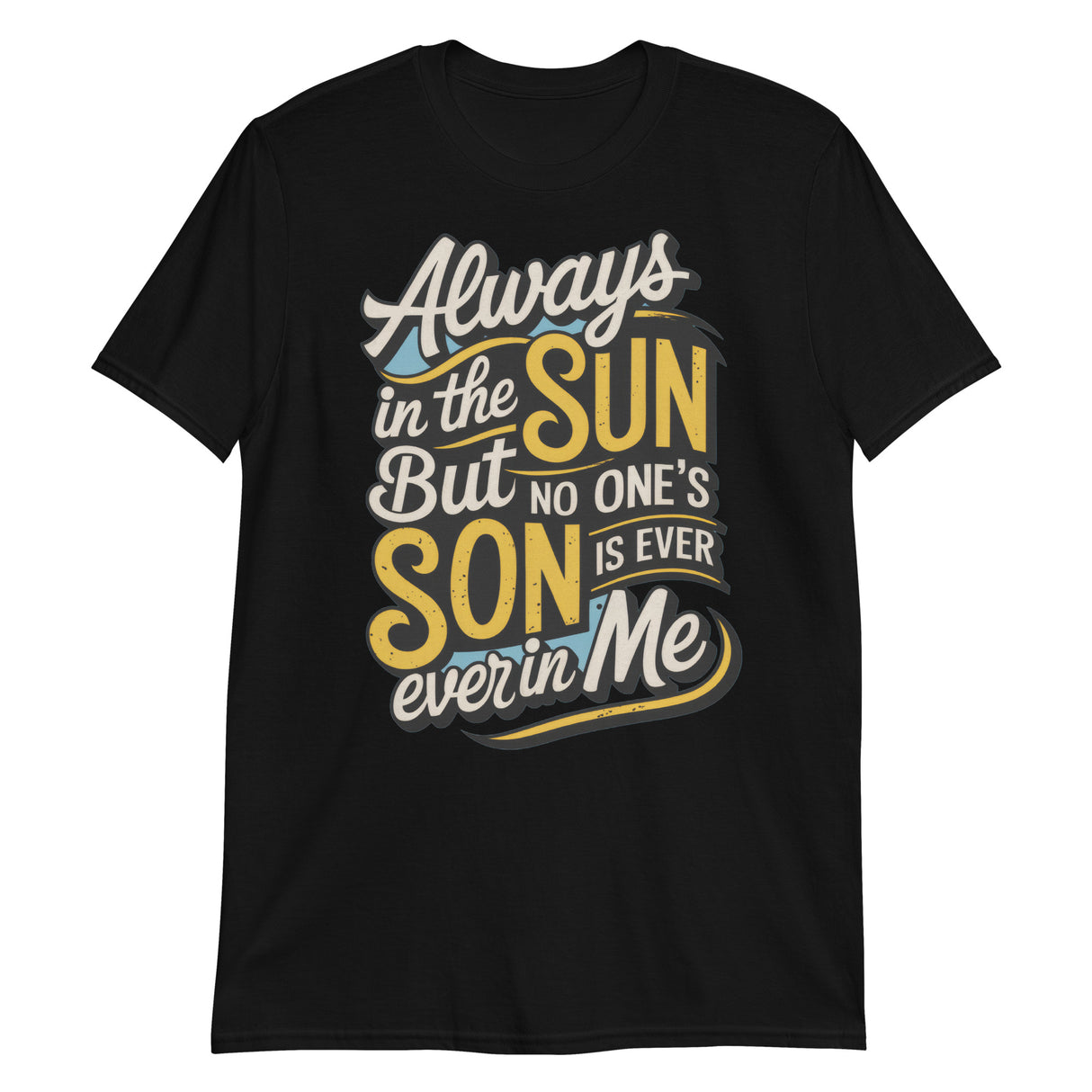Always in the Sun-T-Shirts-Swish Embassy