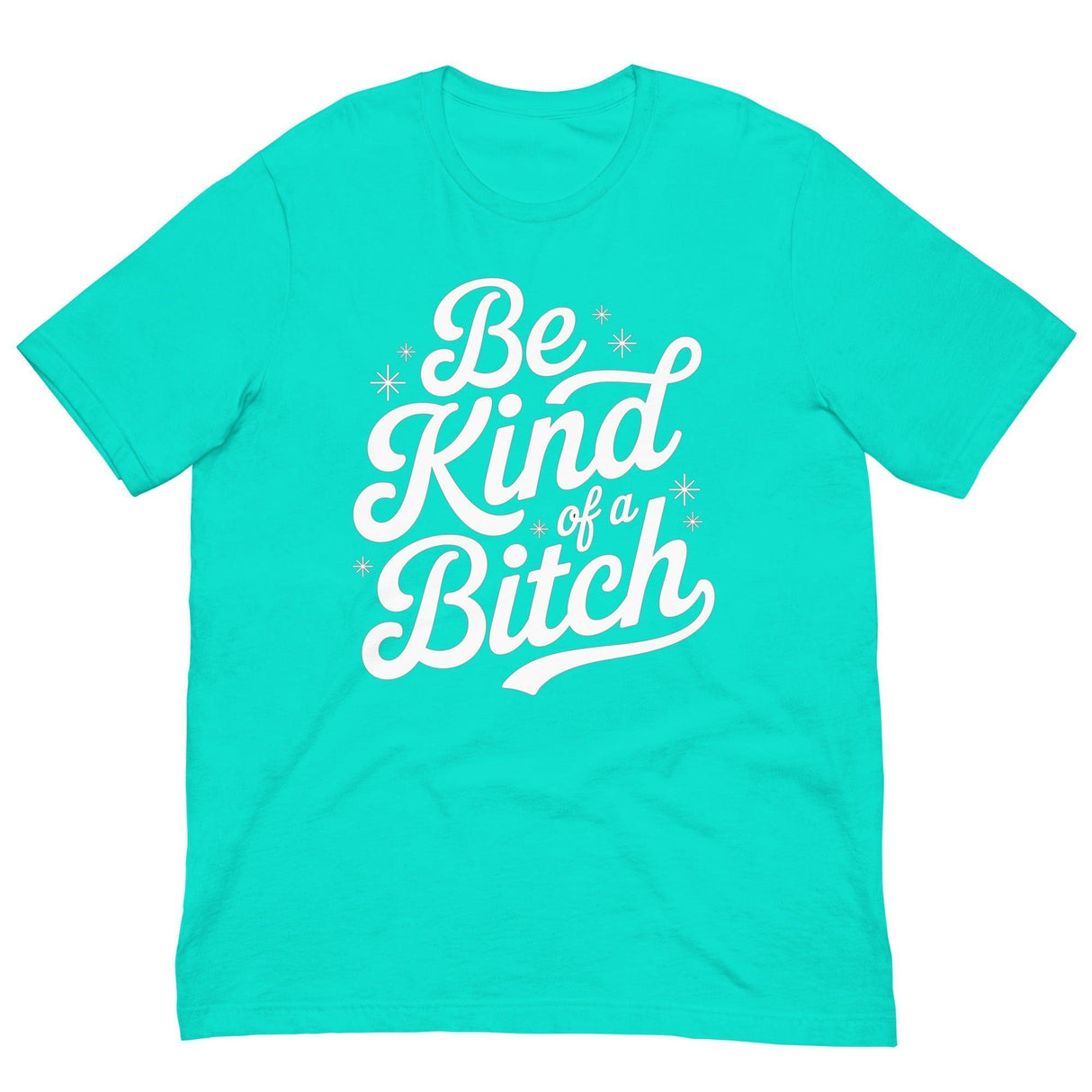 Be Kind of a B*tch-T-Shirts-Swish Embassy