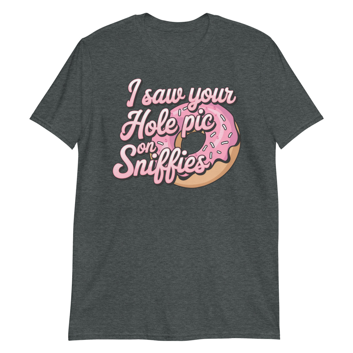 I Saw Your Hole Pic-T-Shirts-Swish Embassy