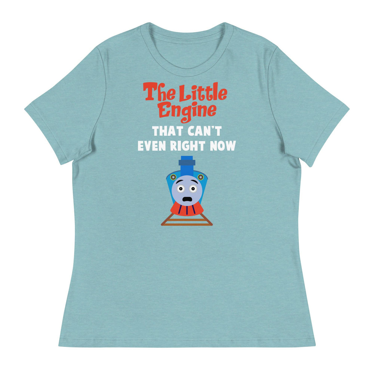 Little Engine That Can't Even (Women's Relaxed T-Shirt)-Women's T-Shirts-Swish Embassy