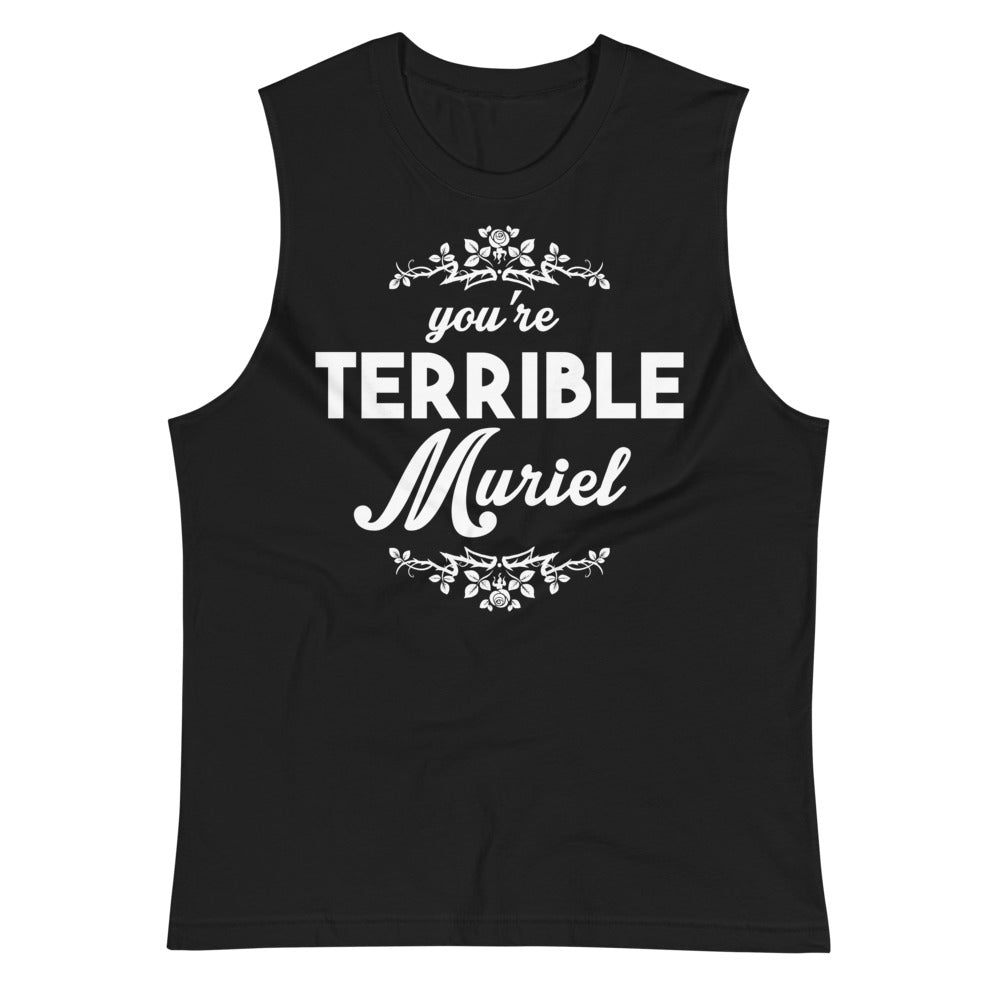 You're Terrible Muriel (Muscle Shirt) - Black