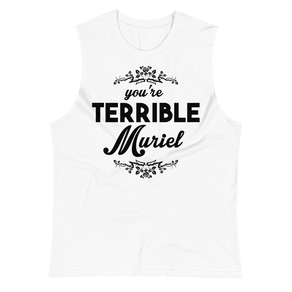 You're Terrible Muriel (Muscle Shirt) - White