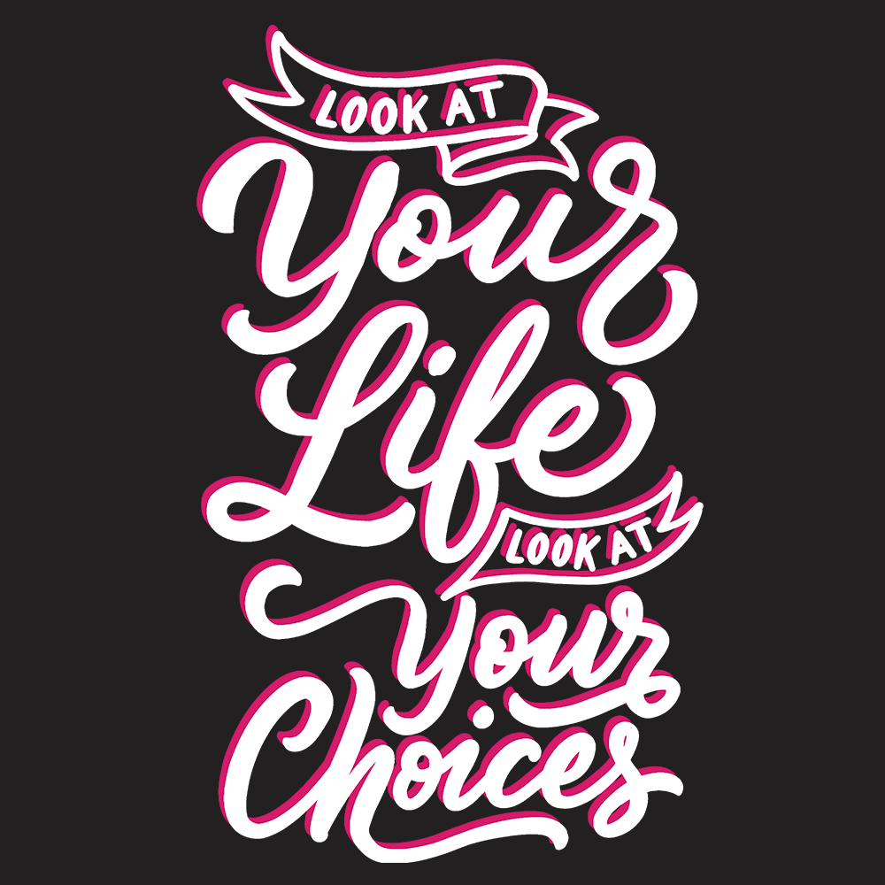 Look At Your Life, Look At Your Choices-T-Shirts-Swish Embassy