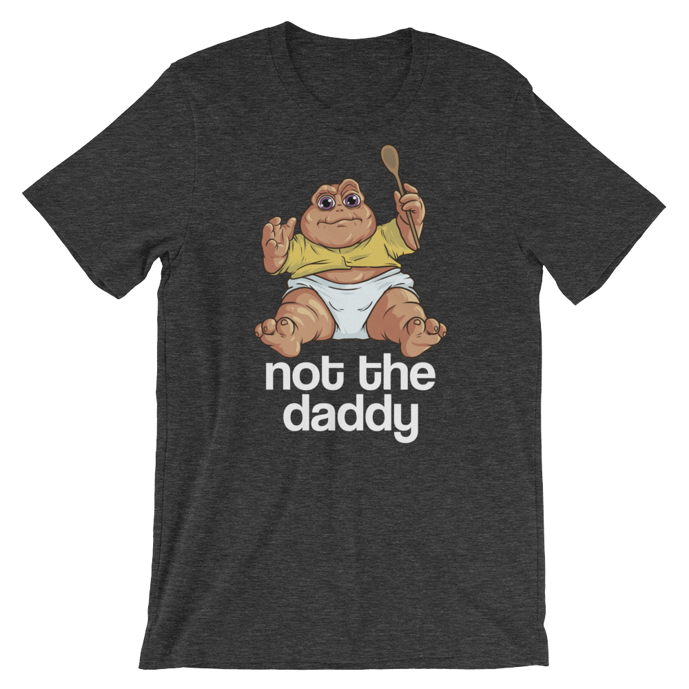 Not the Daddy-T-Shirts-Swish Embassy
