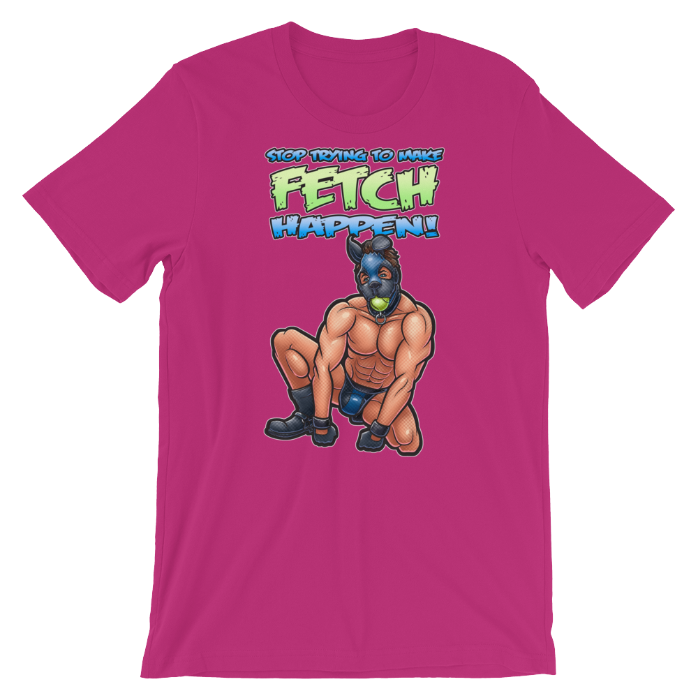 Stop Trying to Make Fetch Happen-T-Shirts-Swish Embassy