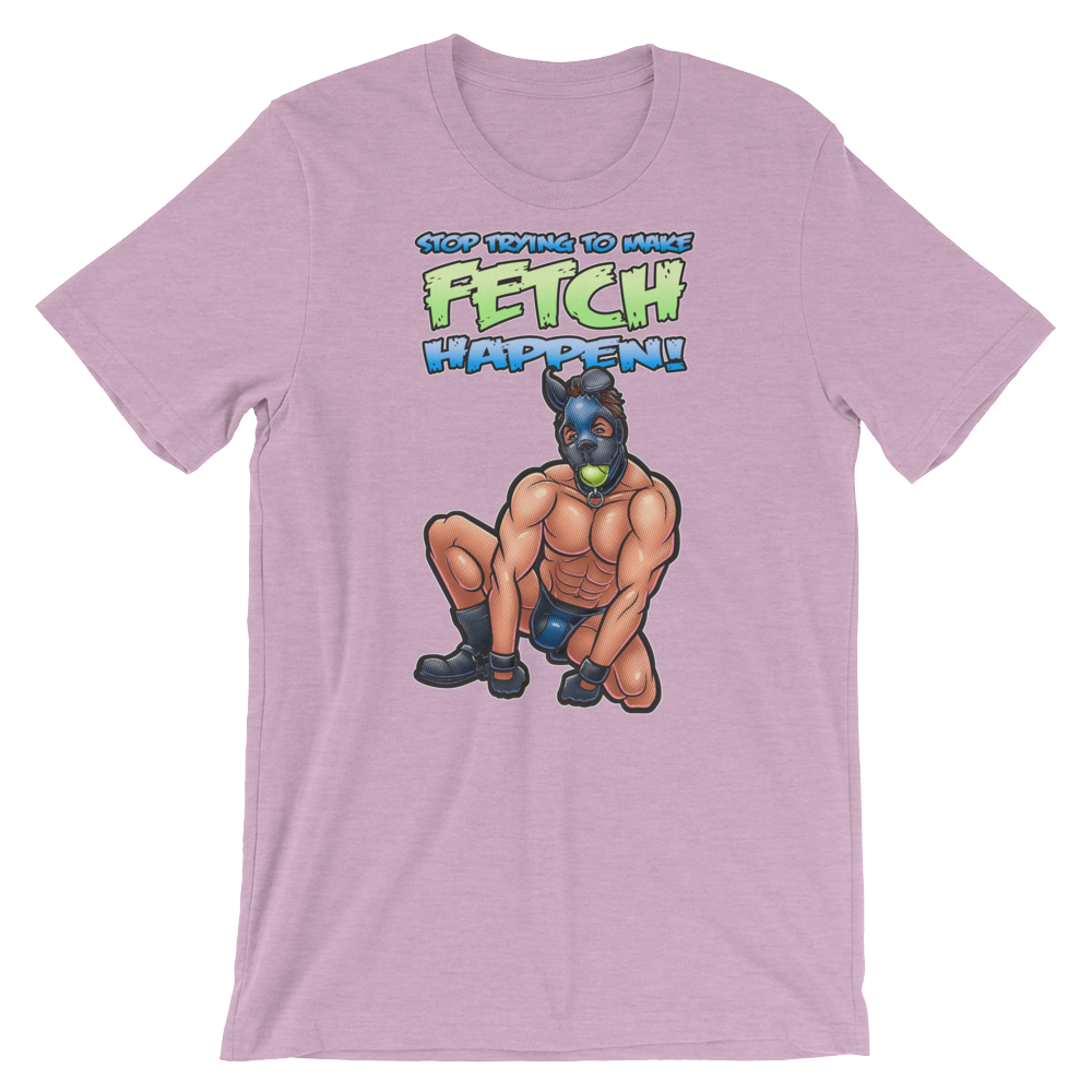 Stop Trying to Make Fetch Happen-T-Shirts-Swish Embassy