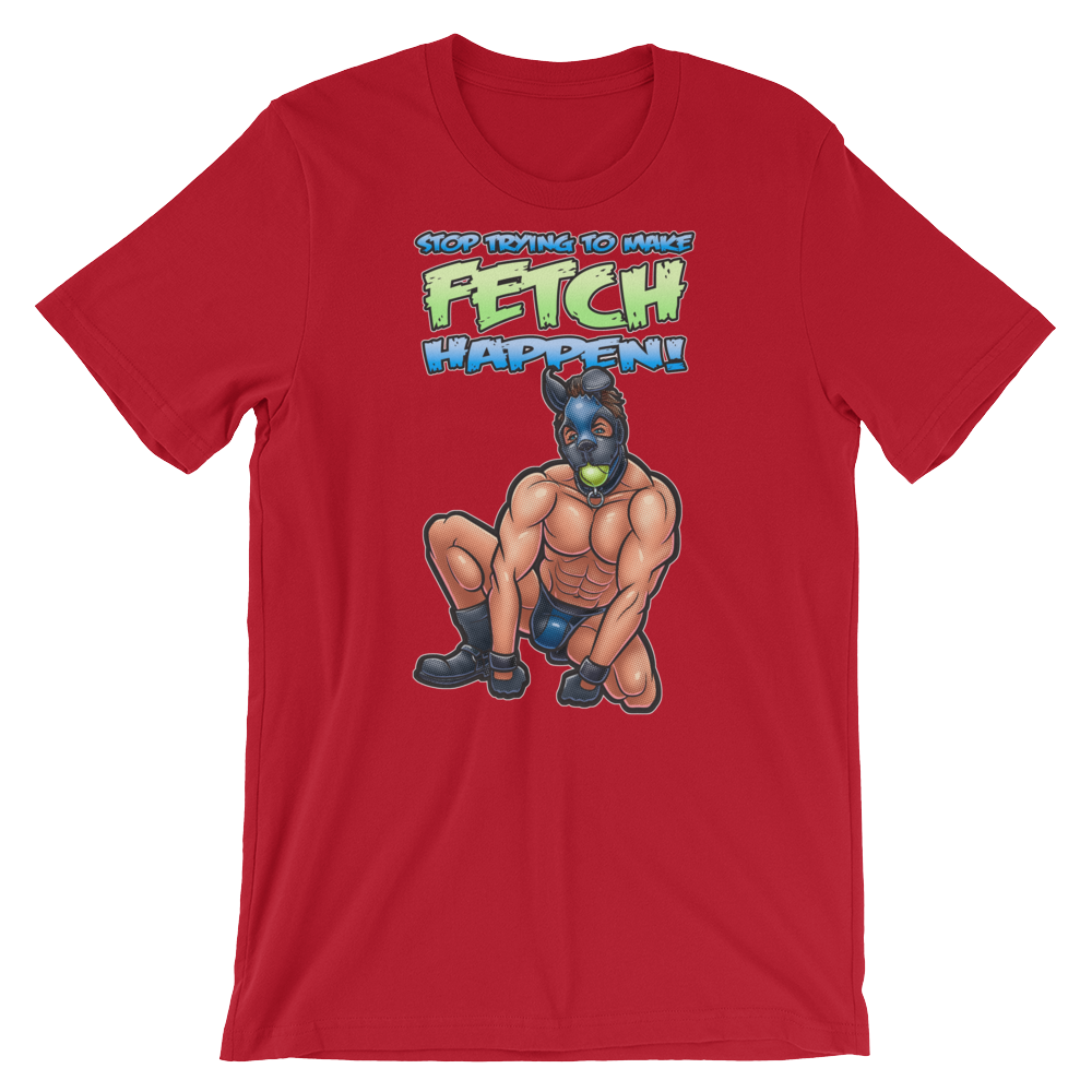 Stop Trying to Make Fetch Happen-T-Shirts-Swish Embassy
