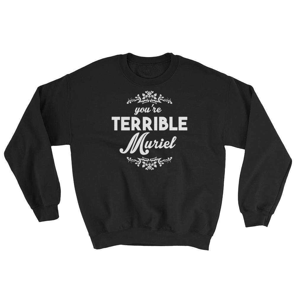 You're Terrible Muriel (Long Sleeve)-Long Sleeve-Swish Embassy
