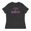 A Little Bit Dramatic (Women's Relaxed T-Shirt)-Women's T-Shirts-Swish Embassy