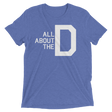 All About the D (Triblend)-Triblend T-Shirt-Swish Embassy