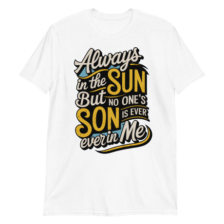 Always in the Sun (Text Shirt)-Text Shirt-Swish Embassy