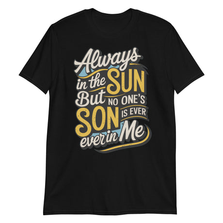 Always in the Sun (Text Shirt)-Text Shirt-Swish Embassy