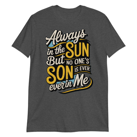 Always in the Sun (Text Shirt)-Text Shirt-Swish Embassy