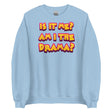 Am I The Drama? (Sweatshirt)-Sweatshirt-Swish Embassy