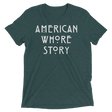 American Whore Story (Triblend)-Triblend T-Shirt-Swish Embassy