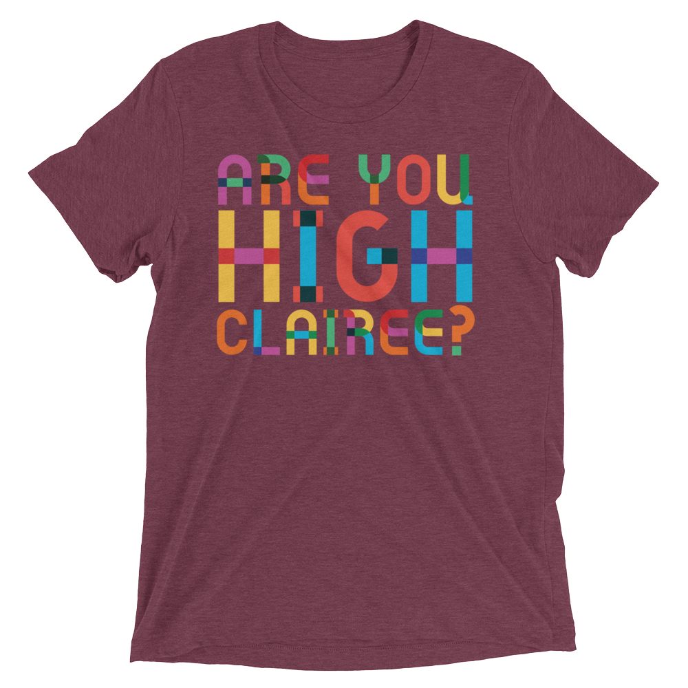 Are You High Clairee? (Triblend)-Triblend T-Shirt-Swish Embassy