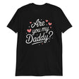 Are You My Daddy? (Text Shirt)-Text Shirt-Swish Embassy