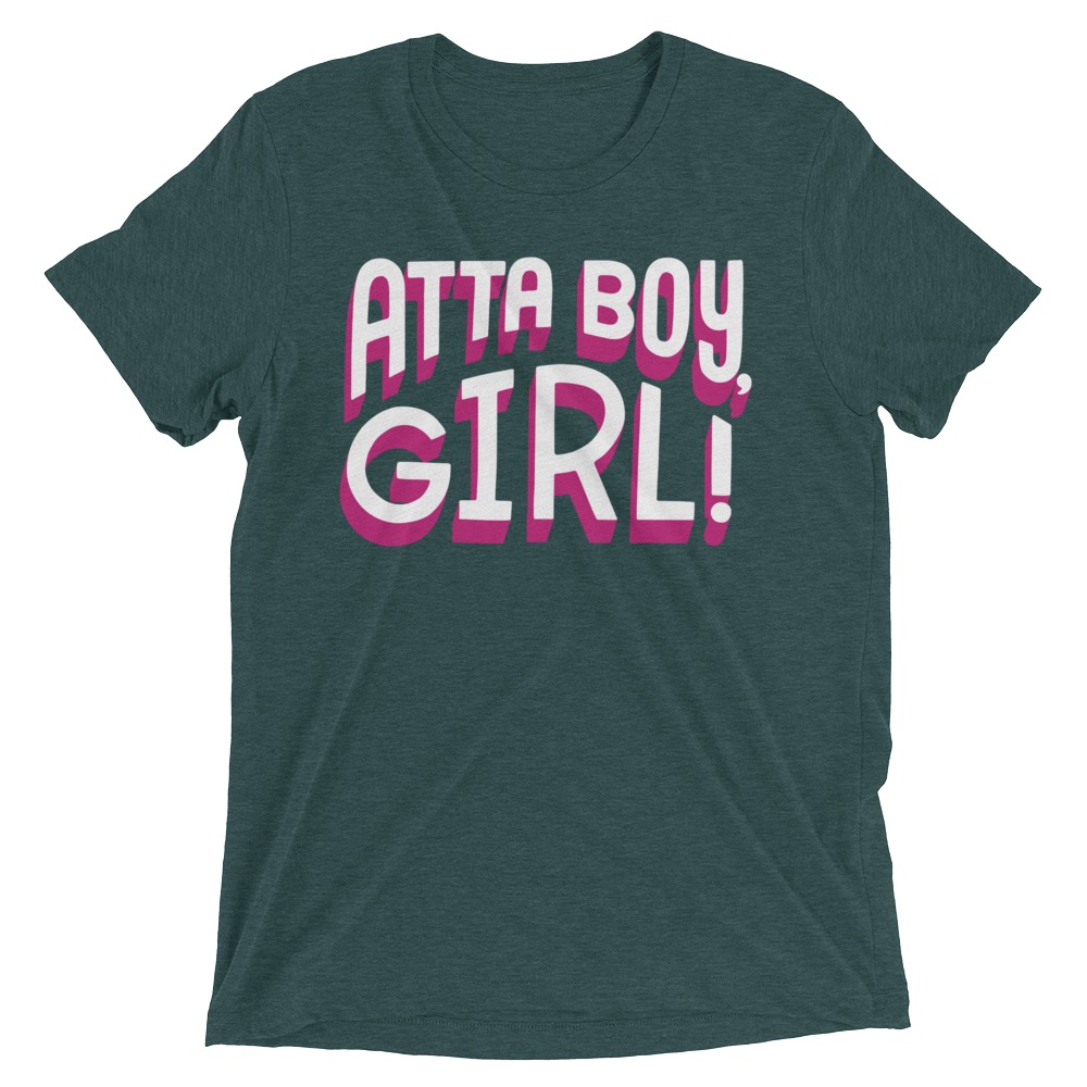 Atta Boy Girl! (Triblend)-Triblend T-Shirt-Swish Embassy