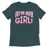 Atta Boy Girl! (Triblend)-Triblend T-Shirt-Swish Embassy