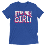 Atta Boy Girl! (Triblend)-Triblend T-Shirt-Swish Embassy