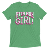 Atta Boy Girl! (Triblend)-Triblend T-Shirt-Swish Embassy