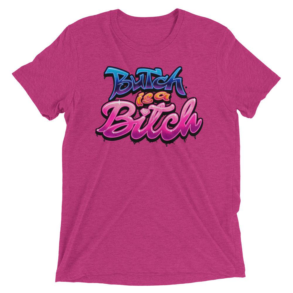 Butch is a B*tch (Triblend)-Triblend T-Shirt-Swish Embassy