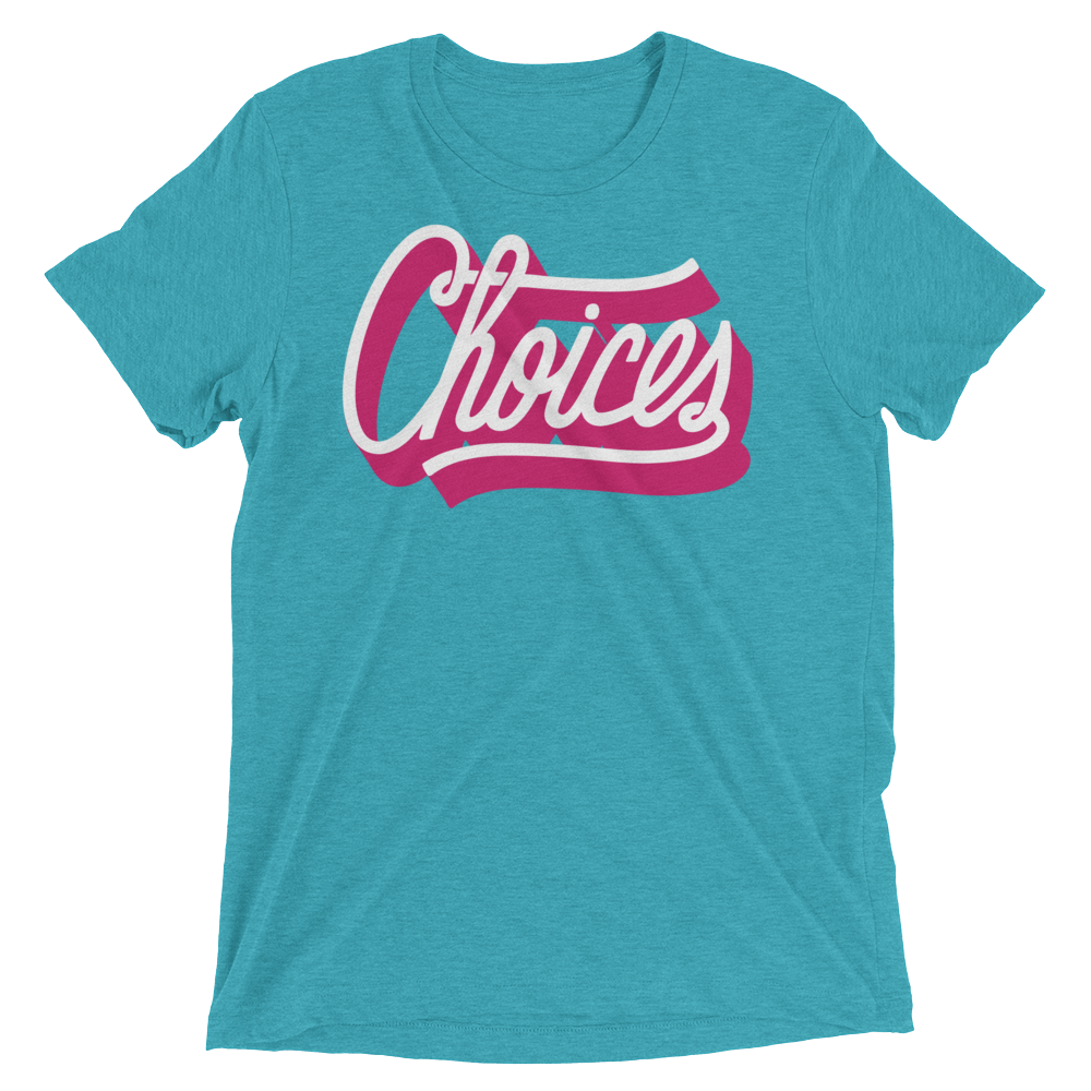 Choices (Triblend)-Triblend T-Shirt-Swish Embassy