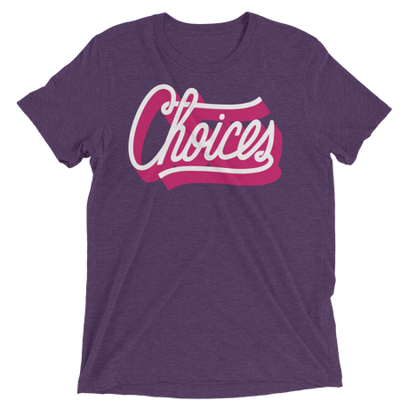 Choices (Triblend)-Triblend T-Shirt-Swish Embassy