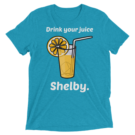 Drink Your Juice Shelby (Triblend)-Triblend T-Shirt-Swish Embassy