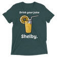 Drink Your Juice Shelby (Triblend)-Triblend T-Shirt-Swish Embassy