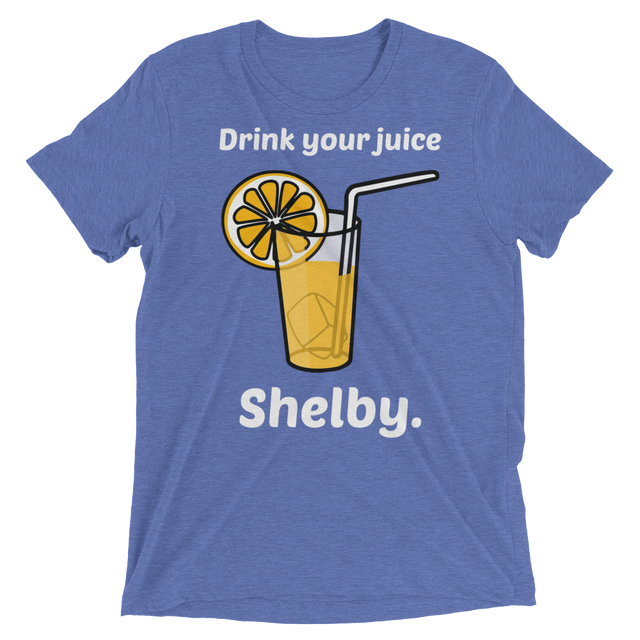 Drink Your Juice Shelby (Triblend)-Triblend T-Shirt-Swish Embassy