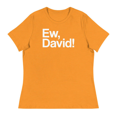 Ew, David! (Women's Relaxed T-Shirt)-Women's T-Shirts-Swish Embassy