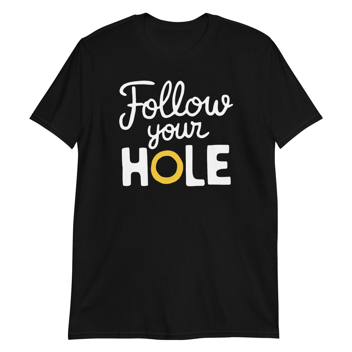 Follow Your Hole (Text Shirt)-Text Shirt-Swish Embassy