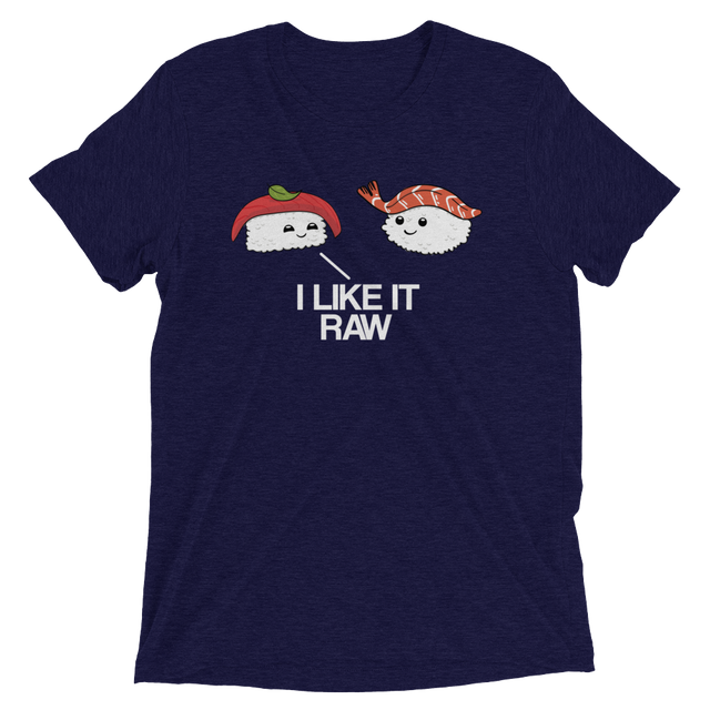 I Like it Raw (Triblend)-Triblend T-Shirt-Swish Embassy