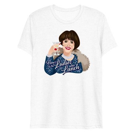 Ladies Who Lunch (Triblend)-Triblend T-Shirt-Swish Embassy