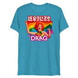 Legalize Drag (Triblend)-Triblend T-Shirt-Swish Embassy