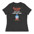 Little Engine That Can't Even (Women's Relaxed T-Shirt)-Women's T-Shirts-Swish Embassy