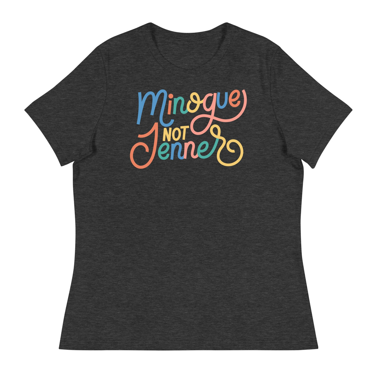 Minogue Not Jenner (Women's Relaxed T-Shirt)-Women's T-Shirts-Swish Embassy