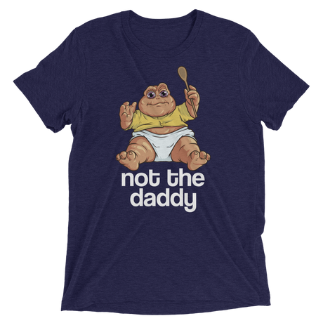 Not the Daddy (Triblend)-Triblend T-Shirt-Swish Embassy