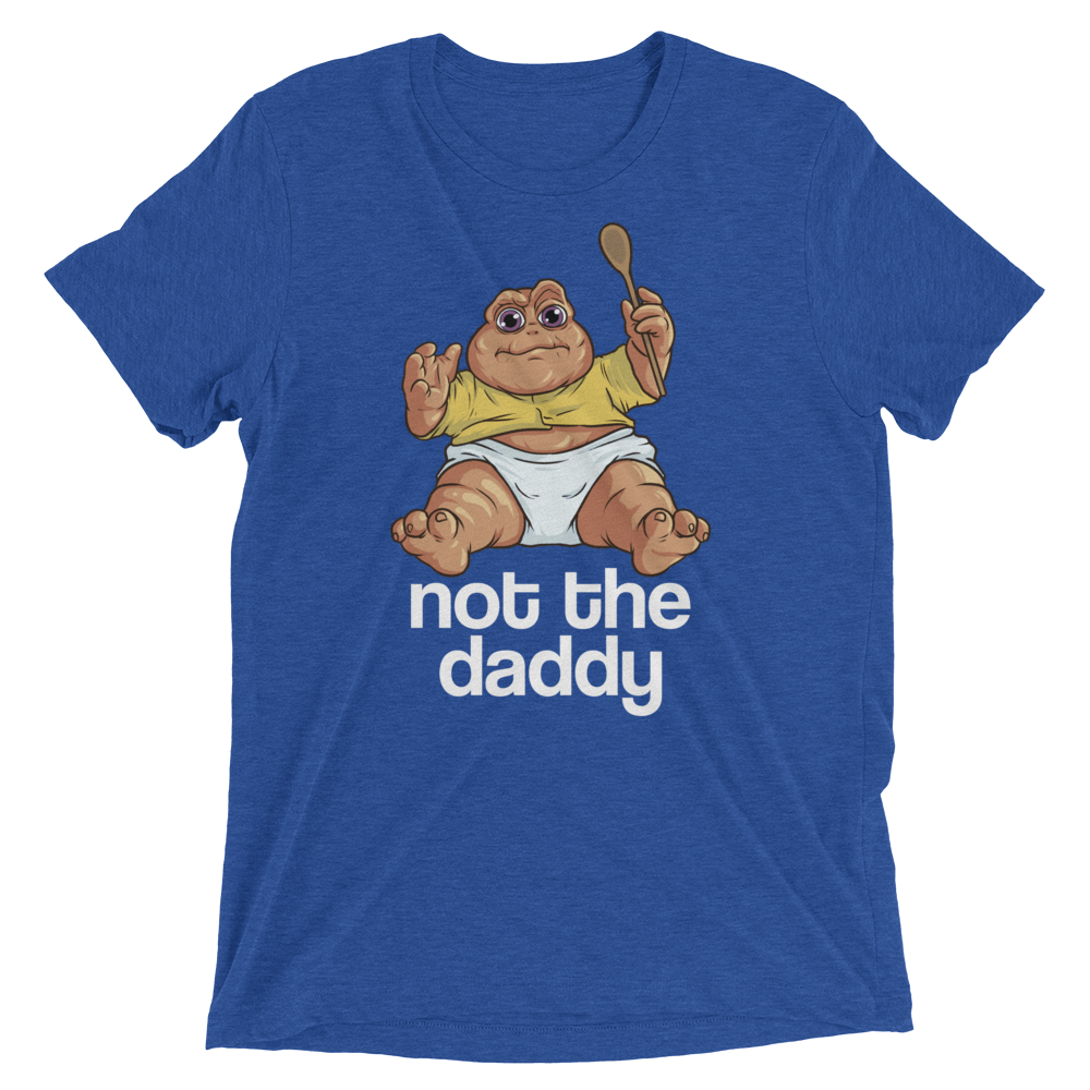 Not the Daddy (Triblend)-Triblend T-Shirt-Swish Embassy