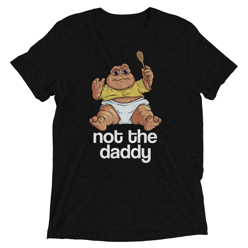 Not the Daddy (Triblend)-Triblend T-Shirt-Swish Embassy