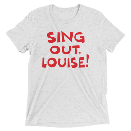 Sing Out, Louise! (Triblend)-Triblend T-Shirt-Swish Embassy