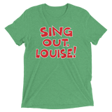 Sing Out, Louise! (Triblend)-Triblend T-Shirt-Swish Embassy