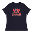 Sing Out Louise! (Women's Relaxed T-Shirt)-Women's T-Shirts-Swish Embassy