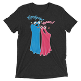 Yip Yip Yasss (Triblend)-Triblend T-Shirt-Swish Embassy