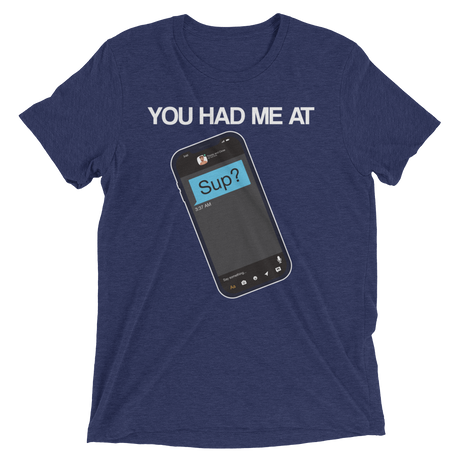 You Had Me At Sup (Triblend)-Triblend T-Shirt-Swish Embassy