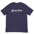 Your Dad is my Cardio-T-Shirts-Swish Embassy